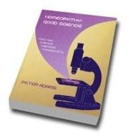 Homeopathy : Good Science *NEW*